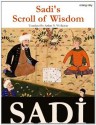 Sadi's Scroll of Wisdom (with active TOC) (Wisdom of the East) - Saadi, MEHMET GOK, Arthur N. Wollaston