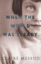 When The World Was Steady - Claire Messud