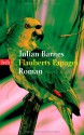 Flauberts Papagei: Roman - Julian Barnes, Michael Walter