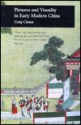 Pictures And Visuality In Early Modern China - Craig Clunas