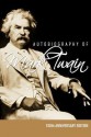 Autobiography of Mark Twain: 100th Anniversary Edition - Mark Twain