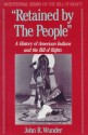 Retained by the People: A History of American Indians and the Bill of Rights - John R. Wunder