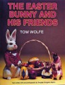 The Easter Bunny and His Friends - Tom James Wolfe, Douglas Congdon-Martin