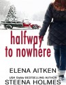 Halfway to Nowhere - Steena Holmes, Elena Aitken