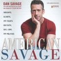 American Savage: Insights, Slights, and Fights on Faith, Sex, Love, and Politics - Dan Savage