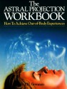 The Astral Projection Workbook: How To Achieve Out-Of-Body Experiences - J.H. Brennan