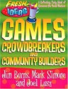 Games, Crowdbreakers and Community Builders (Fresh Ideas Resource) - Jim Burns, Joel Lusz