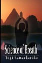 Science of Breath - William W. Atkinson, Yogi Ramacharaka