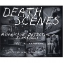 Death Scenes: A Homicide Detective's Scrapbook - Katherine Dunn