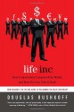 Life Inc: How Corporatism Conquered the World, and How We Can Take It Back - Douglas Rushkoff