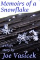 Memoirs of a Snowflake - Joe Vasicek