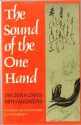 The Sound of the One Hand: 281 Zen Koans with Answers - Hau Hōō, Yoel Hoffmann, Ben-Ami Scharfstein