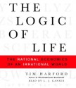 The Logic of Life: The Rational Economics of an Irrational World - Tim Harford