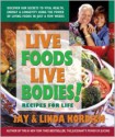 Live Foods, Live Bodies! - Jay Kordich, Linda Kordich