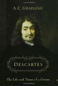 Descartes: The Life and Times of a Genius - A.C. Grayling