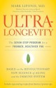 UltraLongevity: The Seven-Step Program for a Younger, Healthier You - Mark Liponis