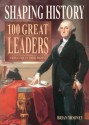 Shaping History: 100 Great Leaders. Brian Mooney - Brian Mooney