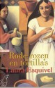 Rode rozen en tortillas - Laura Esquivel