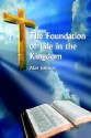 The Foundation of Life in the Kingdom - Alan Johnson