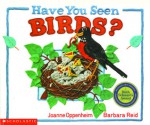 Have You Seen Birds? - Joanne F. Oppenheim, Barbara Reid