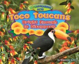 Toco Toucans: Bright Enough to Disappear - Anastasia Suen