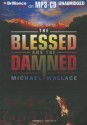 The Blessed and the Damned - Michael Wallace