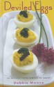 Deviled Eggs: 50 Recipes from Simple to Sassy - Debbie Moose