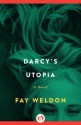 Darcy's Utopia: A Novel - Fay Weldon