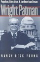 Wright Patman: Populism, Liberalism, and the American Dream - Nancy Beck Young