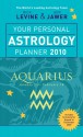 Your Personal Astrology Planner 2010: Aquarius - Rick Levine, Jeff Jawer