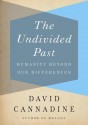 The Undivided Past: Humanity Beyond Our Differences - David Cannadine, To Be Announced