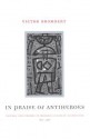 In Praise of Antiheroes: Figures and Themes in Modern European Literature, 1830-1980 - Victor Brombert