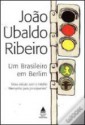 Um brasileiro em Berlim - João Ubaldo Ribeiro