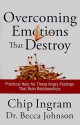 Overcoming Emotions That Destroy: Practical Help for Those Angry Feelings That Ruin Relationships - Chip Ingram, Becca Johnson