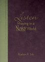 Listen: Praying in a Noisy World - Rueben P. Job