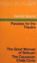 Parables for the Theatre: The Good Woman of Setzuan and The Caucasian Chalk Circle - Bertolt Brecht, Eric Bentley