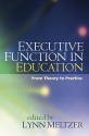 Executive Function in Education: From Theory to Practice - Lynn Meltzer