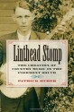 Linthead Stomp: The Creation of Country Music in the Piedmont South - Patrick Huber