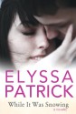 While It Was Snowing: A Novella - Elyssa Patrick