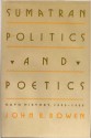 Sumatran Politics and Poetics: Gayo History, 1900 1989 - John R. Bowen