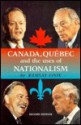 Canada, Quebec, and the Uses of Nationalism - Ramsay Cook