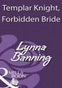 Templar Knight, Forbidden Bride (Mills & Boon Historical) - Lynna Banning