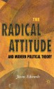 Radical Attitude and Modern Political Theory - Jason Edwards