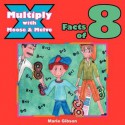 Multiply with Moose and Melve: Facts of 8 - Marie Gibson