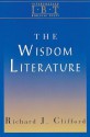 The Wisdom Literature: Interpreting Biblical Texts Series - Richard J. Clifford