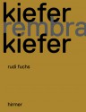 Kiefer, Rembrandt, Kiefer - Rudi Fuchs