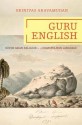 Guru English: South Asian Religion in a Cosmopolitan Language - Srinivas Aravamudan