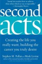 Second Acts : Creating the Life You Really Want, Building the Career You Truly Desire - Stephen M. Pollan, Mark Levine