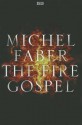 The Fire Gospel - Michel Faber