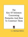 The Key of Solomon Concerning Pentacles and How to Construct Them - S. Liddell MacGregor Mathers